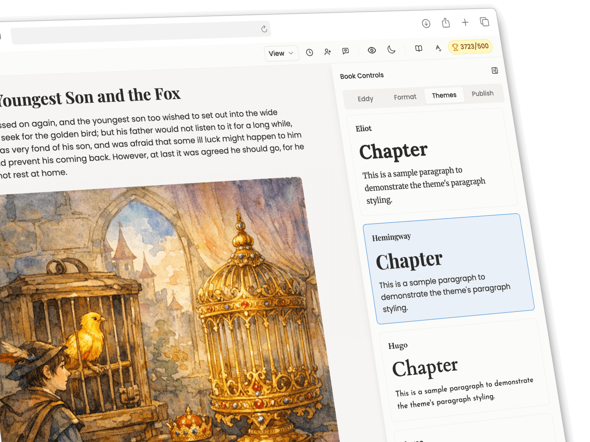 Pick and customize the perfect theme for your book. Exports to both ebook and print formats!