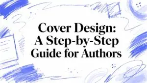 Cover Design: A Step-by-Step Guide for Authors