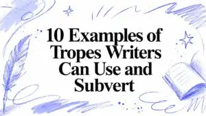10 Examples of Tropes Writers Can Use and Subvert
