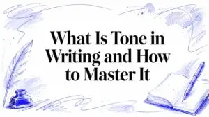 What Is Tone in Writing and How to Master It