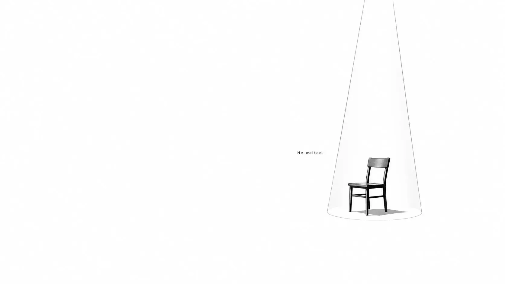 A single wooden chair sits under a spotlight in an empty room with the text He waited nearby.