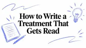 How to Write a Treatment That Gets Read